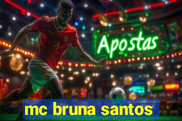 mc bruna santos